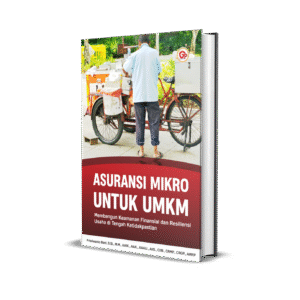 ASURANSI MIKRO UNTUK UMKM: Membangun Keamanan Finansial dan Resiliensi Usaha di Tengah Ketidakpastian