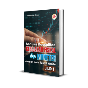 Analisis Kausalitas Kebijakan Fiskal dan Moneter dengan Data Runtut Waktu JILID I