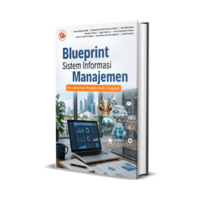 BLUEPRINT SISTEM INFORMASI MANAJEMEN Pendekatan Praktis Multi-Industri
