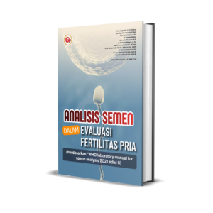 Analisis Semen dalam Evaluasi Fertilitas Pria (Berdasarkan WHO Laboratory Manual for Sperm Analysis 2021 Edisi 6)
