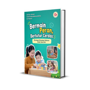BERMAIN PERAN, BERTUTUR CERDAS: Strategi Stimulasi Bahasa Anak Usia Dini