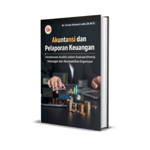AKUNTANSI DAN PELAPORAN KEUANGAN Pendekatan Analitis dalam Evaluasi Kinerja dan Akuntabilitas Organisasi