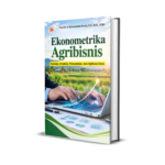EKONOMETRIKA AGRIBISNIS: Konsep, Analisis, Pemodelan, dan Aplikasi Data