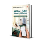 AKHLAK DAN ADAB DALAM KEHIDUPAN Membentuk Pribadi Mulia di Era Modern